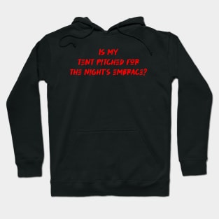 Is my tent pitched for the night's embrace - Camping And Hiking lover Hoodie